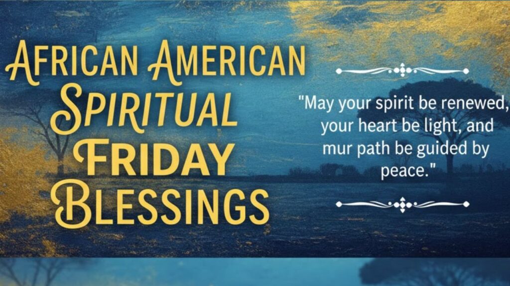 African American Spiritual Friday Blessings